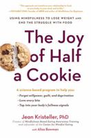 The Joy of Half a Cookie: Using Mindfulness to Lose Weight and End the Struggle with Food 0399172157 Book Cover