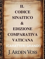 IL CODICE SINAITICO & EDIZIONE COMPARATIVA VATICANA (CARATTERI GRANDI): Varianti testuali e versetti perduti in antichi manoscritti biblici con ... e commento affiancato (Italian Edition) B0GPGRLTHK Book Cover