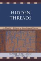 Hidden Threads: A Christian Critique of Sociological Theory 0761849017 Book Cover