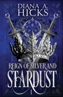 Reign of Silver & Stardust (Stardust Trilogy) 1971894397 Book Cover