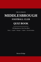 THE ULTIMATE MIDDLESBROUGH FC QUIZ BOOK B0HHKFBCH5 Book Cover