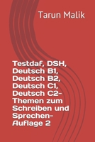 Testdaf, DSH, Deutsch B1, Deutsch B2, Deutsch C1, Deutsch C2- Themen zum Schreiben und Sprechen- Auflage 2: German B1, German B2, German C1, German C2 1072790327 Book Cover