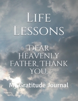 Dear Heavenly Father, Thank you.: My Gratitude Journal 1673272134 Book Cover