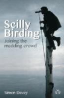 Scilly Birding: Joining the Madding Crowd 1908241179 Book Cover