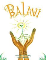 Balavi: Bala Means Balance and VI Is for Living, Creating a Life That Is Balanced and Giving 1502420988 Book Cover