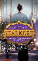 Stalker II: Wenn aus Besessenheit Hass wird 3740716401 Book Cover