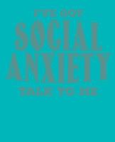 I've got Social Anxiety talk to me 1798730200 Book Cover