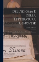 Dell'idioma E Della Letteratura Genovese; Studio Seguìto Da Un Vocabolario Etimologico Genovese 1016591330 Book Cover