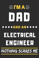 I'm A Dad And An Electrical Engineer Nothing Scares Me: lined notebook, funny gift for fathers 1708466592 Book Cover