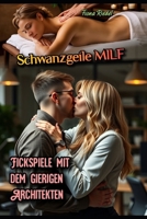 Schwanzgeile MILF: Fickspiele mit dem gierigen Architekten (German Edition) B0FP5QJL3D Book Cover