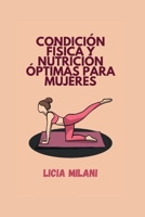 CONDICIÓN FÍSICA Y NUTRICIÓN ÓPTIMAS PARA MUJERES: Liberar su potencial y abrazar una vida plena B0CCCMP9RJ Book Cover