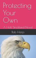 Protecting Your Own: A Holt Strickland Novel 109915720X Book Cover