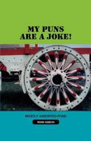 My Puns Are a Joke! 1624191037 Book Cover