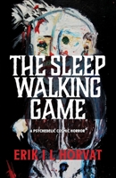 The Sleep Walking Game: A Psychedelic Cosmic Horror 1923439731 Book Cover