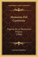 Memorias Del Cautiverio: Paginas De La Revolucion Filipina 1168086396 Book Cover