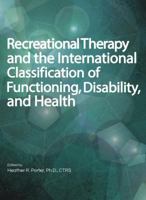 Recreational Therapy and the International Classification of Functioning, Disability, and Health 1882883950 Book Cover