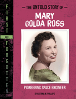 The Untold Story of Mary Golda Ross: Pioneering Space Engineer 1669069982 Book Cover