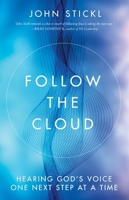 Follow the Cloud: Hearing God's Voice One Next Step at a Time 1601429258 Book Cover