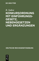 Konkursordnung mit Einf�hrungsgesetz, Nebengesetzen und Erg�nzungen 3112437039 Book Cover