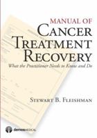 Manual of Cancer Treatment Recovery: What the Practitioner Needs to Know and Do 1936287315 Book Cover