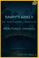 Dandy’s World The GardenView Chronicles: Book 2 : Fractured Signals B0FFT5T7DR Book Cover