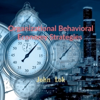 Organizational Behavioral Economy Strategies B09PZZP5T9 Book Cover