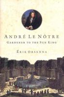 Portrait d'un homme heureux: André Le Nôtre, 1613-1700 0807614874 Book Cover