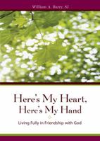 Here's My Heart, Here's My Hand: Living Fully in the Friendship With God 0829428070 Book Cover