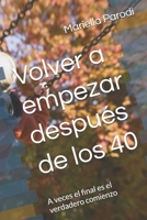 Volver a empezar después de los 40: A veces el final es el verdadero comienzo (Spanish Edition) B0GQ4N35CS Book Cover