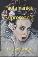 Supremacía I: La Evolución 1724881515 Book Cover