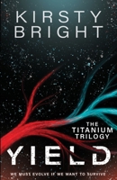 Yield: The Titanium Trilogy: Book 1 1739997808 Book Cover