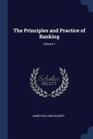 The Principles and Practice of Banking; Volume 1 1376473240 Book Cover