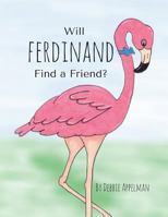 Will Ferdinand Find a Friend 0997610581 Book Cover