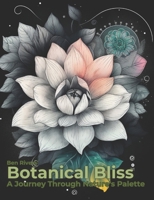 Botanical Bliss: A Journey Through Nature's Palette B0C6P8FS9Y Book Cover