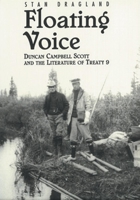 Floating Voice: Duncan Campbell Scott and the Literature of Treaty 9 0887845517 Book Cover