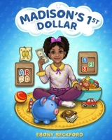 Madison's 1st Dollar: A Picture Book About Money 1952684145 Book Cover