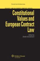 Constitutional Values and European Contract Law (Private Law in Europe Context Series) 9041127658 Book Cover