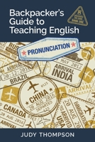 Backpacker's Guide to Teaching English Book 1 Pronunciation: Cracking The Code 0981205844 Book Cover