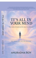 IT'S ALL IN YOUR MIND: True stories of trauma and the return to wholeness B0GTDVDTD4 Book Cover