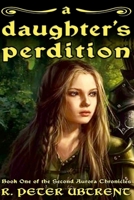 A Daughter's Perdition: Book One of the Second Aurora Chronicles 1312604743 Book Cover