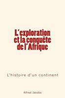 L'Exploration Et La Conquete de L'Afrique: L'Histoire D'Un Continent 2366592329 Book Cover