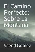 El Camino Perfecto: Sobre La Monta�a B08C8XF9V5 Book Cover