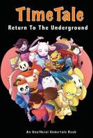 Timetale: Return to the Underground: An Unofficial Undertale Book 1546362770 Book Cover