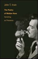 The Poetry of Weldon Kees: Vanishing as Presence 1421422611 Book Cover