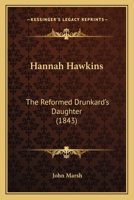 Hannah Hawkins, the Reformed Drunkard's Daughter 1022206931 Book Cover