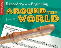 Recorder from the Beginning - Around the World: Pupil's Book 0711976899 Book Cover