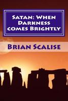 Satan: When Darkness comes Brightly 153058437X Book Cover