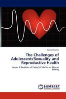 The Challenges of Adolescents'sexuality and Reproductive Health 3659253308 Book Cover