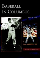 Baseball in Columbus (OH) (Images of Baseball) 073852302X Book Cover
