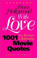 From Hollywood with Love: 1001 Sex, Romance & Relationship Movie Quotes 188913824X Book Cover